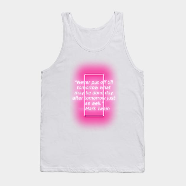 Mark Twain About  humor, procrastination Tank Top by AshleyMcDonald